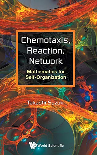 Chemotaxis, Reaction, Netork  Mathematics for Self-Organization [Hardcover]