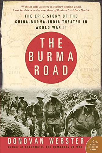 The Burma Road: The Epic Story of the China-Burma-India Theater in World War II [Paperback]