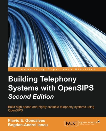 Building Telephony Systems With Opensips - Second Edition [Paperback]