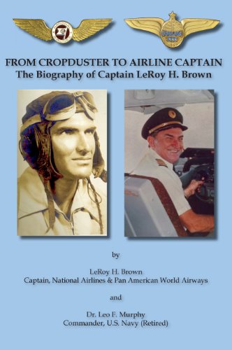 From Cropduster To Airline Captain The Biography Of Captain Leroy H. Bron [Hardcover]