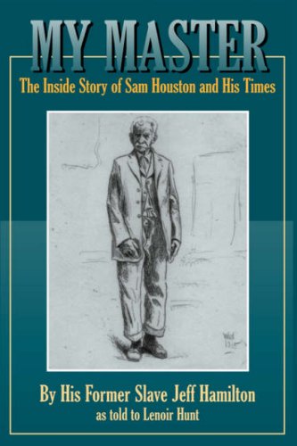 My Master The Inside Story Of Sam Houston And His Times [Paperback]