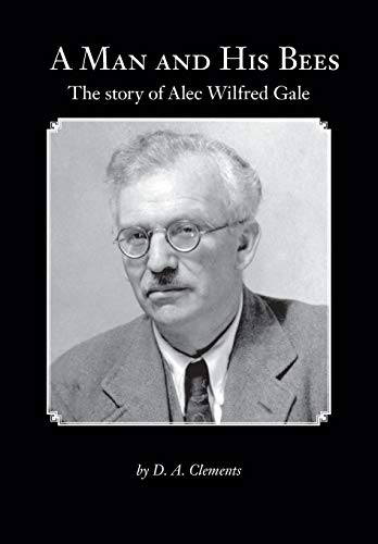 A Man And His Bees - The Story Of Alec Wilfred Gale [Paperback]