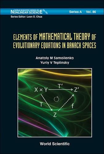 Elements of Mathematical Theory of Evolutionary Equations in Banach Spaces [Hardcover]