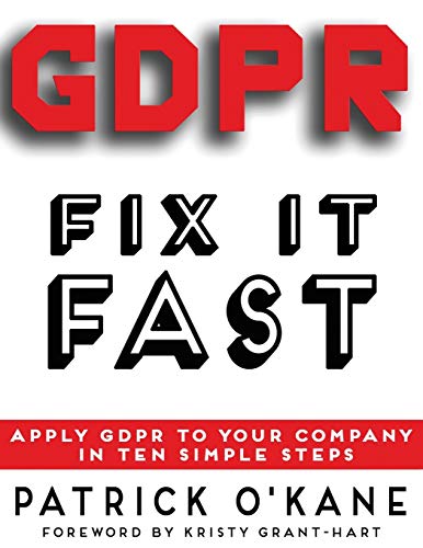 Gdpr - Fix It Fast Apply Gdpr To Your Company In 10 Simple Steps [Paperback]