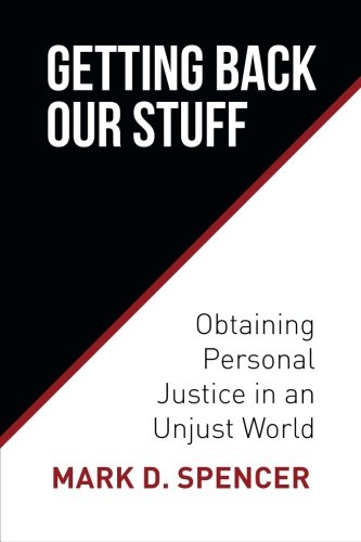 Getting Back Our Stuff Obtaining Personal Justice In An Unjust World [Paperback]