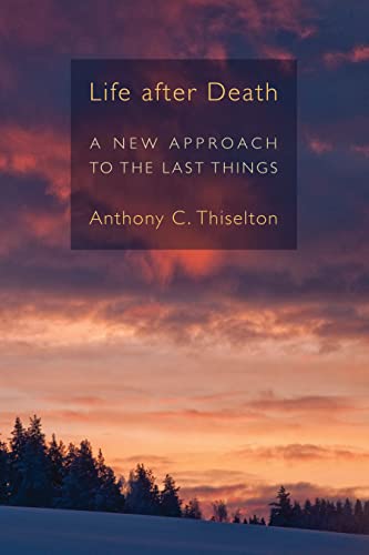 Life After Death A Ne Approach To The Last Things [Paperback]