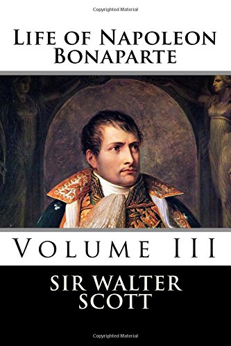 Life Of Napoleon Bonaparte (volume Iii) [Paperback]