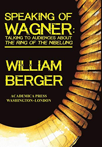 Speaking of Wagner Talking To Audiences About The Ring Of The Nibelung [Hardcover]