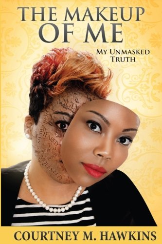 The Makeup Of Me Embrace Your Natural Beauty [Paperback]