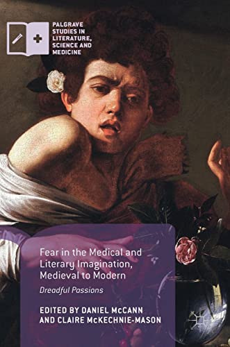 Fear in the Medical and Literary Imagination, Medieval to Modern: Dreadful Passi [Hardcover]