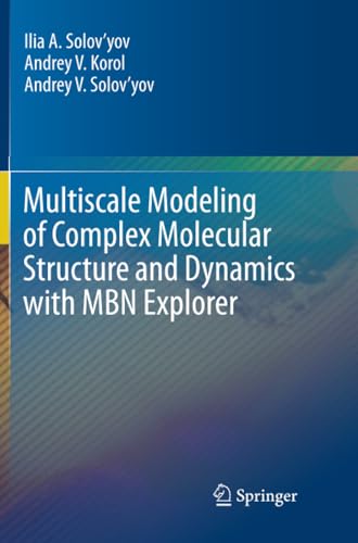 Multiscale Modeling of Complex Molecular Structure and Dynamics with MBN Explore [Paperback]