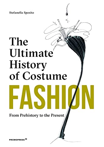 Fashion: The Ultimate History of Costume: From Prehistory to the Present Day [Hardcover]