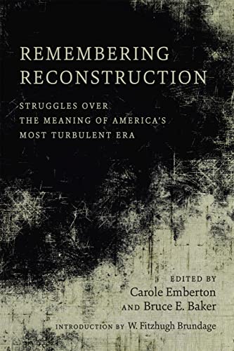 Remembering Reconstruction: Struggles Over The Meaning Of America's Most Turbule [Hardcover]