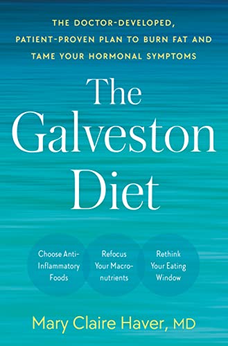 The Galveston Diet: The Doctor-Developed, Patient-Proven Plan to Burn Fat and Ta [Hardcover]