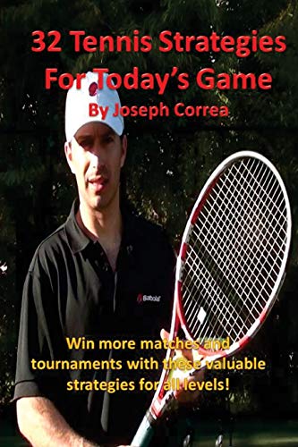 32 Tennis Strategies For Today's Game The 32 Most Valuable Tennis Strategies Yo [Paperback]