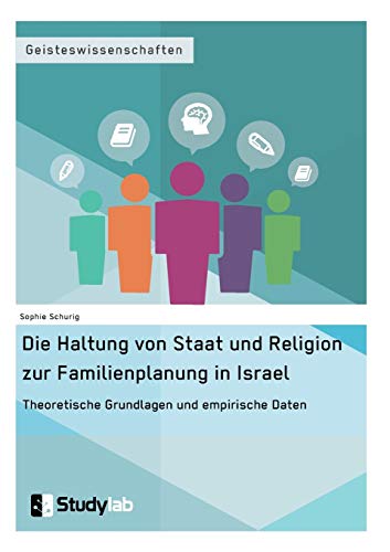 Die Haltung Von Staat Und Religion Zur Familienplanung In Israel. Theoretische G [Paperback]