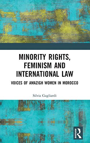 Minority Rights, Feminism and International La Voices of Amazigh Women in Moro [Hardcover]