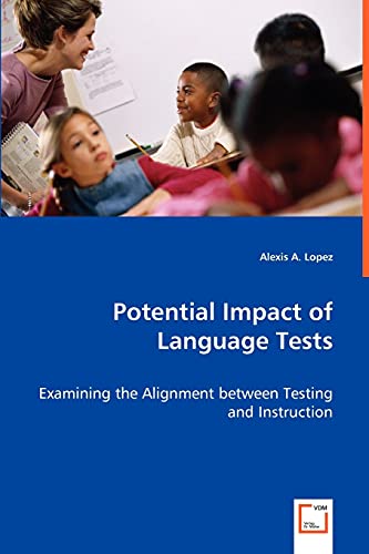 Potential Impact of Language Tests - Examining the Alignment Between Testing and [Paperback]