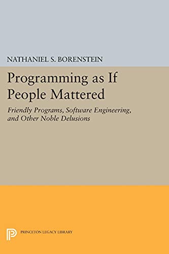 Programming as if People Mattered Friendly Programs, Softare Engineering, and  [Paperback]