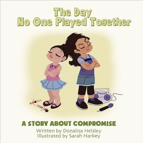 The Day No One Played Together A Story About Compromise (mom's Choice Aard Rec [Paperback]