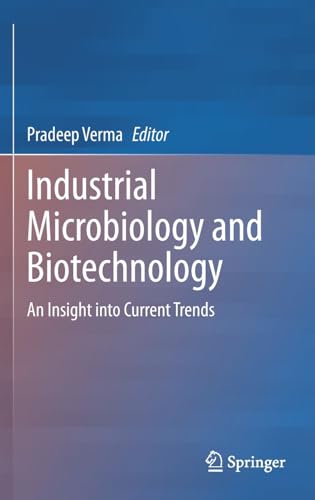 Industrial Microbiology and Biotechnology An Insight into Current Trends [Hardcover]