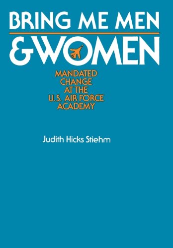 Bring Me Men and Women Mandated Change at the U.S. Air Force Academy [Hardcover]