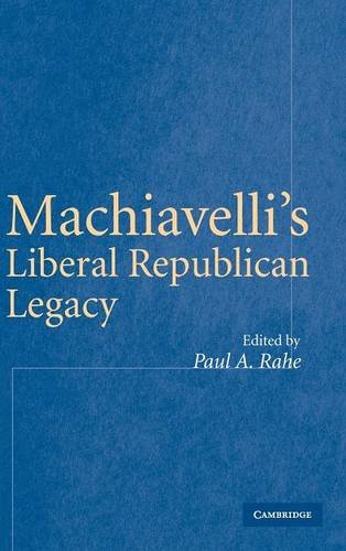 Machiavelli's Liberal Republican Legacy [Hardcover]