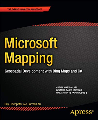 Microsoft Mapping: Geospatial Development with Bing Maps and C# [Paperback]