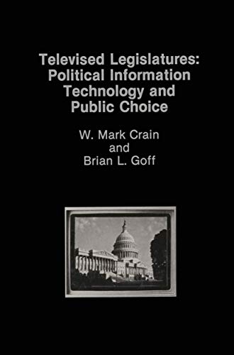 Televised Legislatures: Political Information Technology and Public Choice [Hardcover]