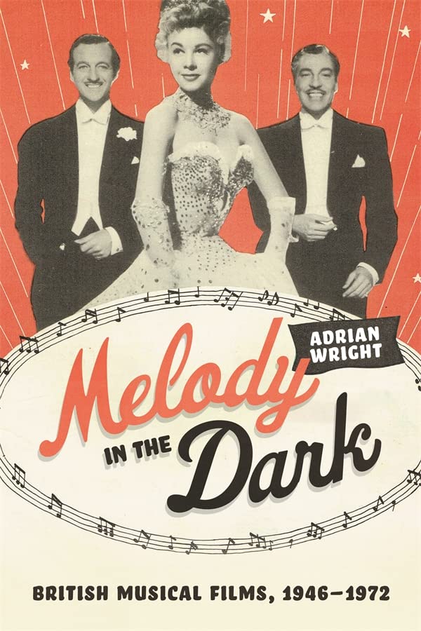 Melody in the Dark: British Musical Films, 19461972 [Hardcover]