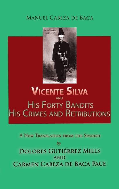 Vicente Silva And His Forty Bandits, His Crimes And Retributions