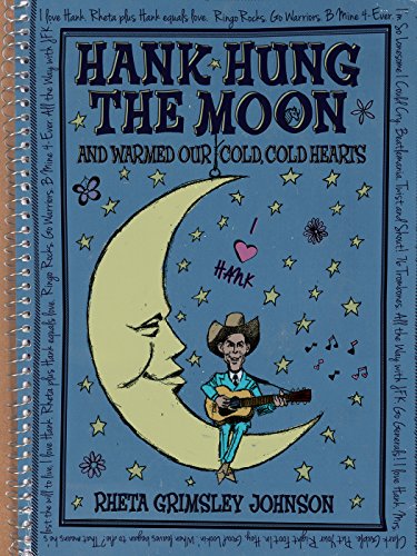 Hank Hung the Moon . . . and Warmed Our Cold, Cold Hearts [Hardcover]