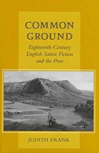 Common Ground Eighteenth-Century English Satiric Fiction and the Poor [Hardcover]