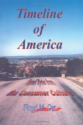 Timeline of America  Sound Bytes from the Consumer Culture [Paperback]