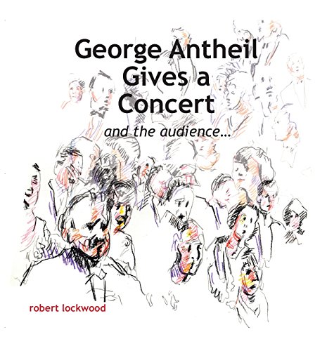 George Antheil Gives A Concert [Hardcover]