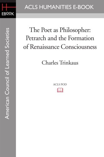 Poet As Philosopher  Petrarch and the Formation of Renaissance Consciousness [Paperback]