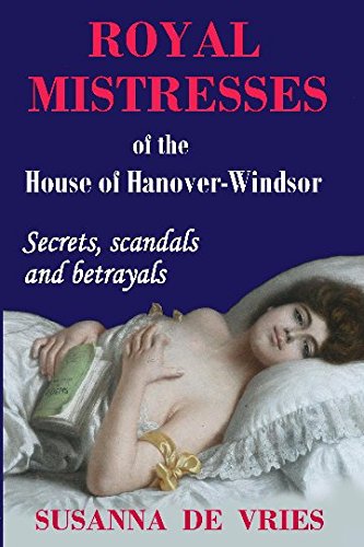 Royal Mistresses Of The House Of Hanover-Windsor [Paperback]