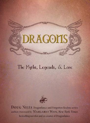 Dragons: The Myths, Legends, and Lore [Hardcover]