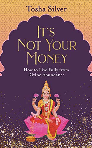 It's Not Your Money: How to Live Fully from D