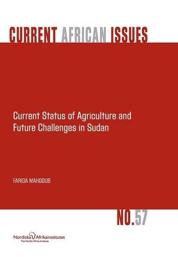 Current Status Of Agriculture And Future Challenges In Sudan [Paperback]