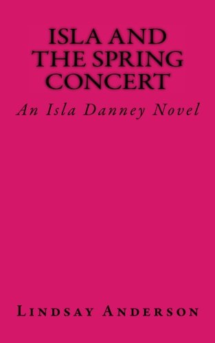 Isla And The Spring Concert An Isla Danney Novel (volume 5) [Paperback]