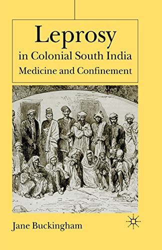 Leprosy in Colonial South India Medicine and Confinement [Paperback]