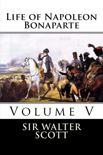 Life Of Napoleon Bonaparte (volume V) [Paperback]