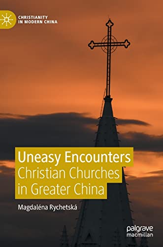 Uneasy Encounters Christian Churches in Greater China [Hardcover]