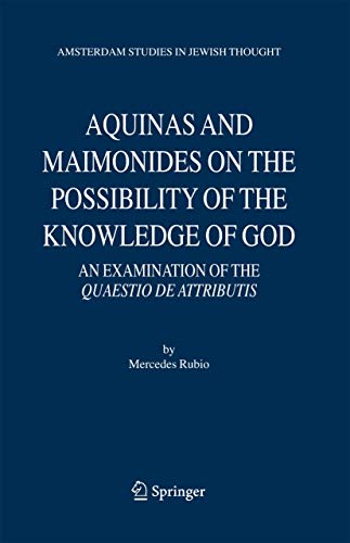 Aquinas and Maimonides on the Possibility of the Knoledge of God An Examinatio [Hardcover]