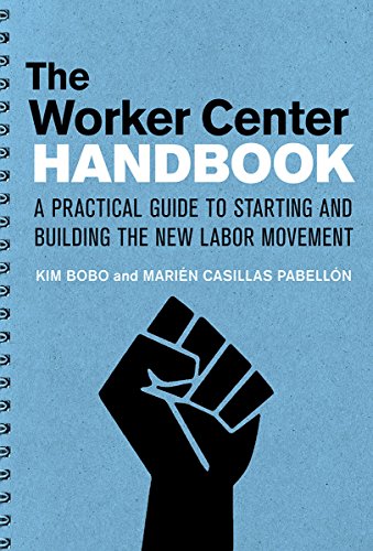 The Worker Center Handbook: A Practical Guide To Starting And Building The New L [Paperback]