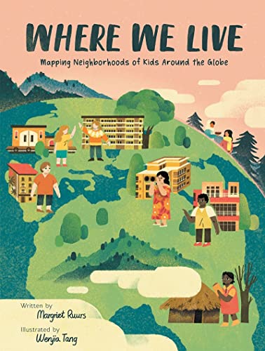 Where We Live: Mapping Neighborhoods of Kids Around the Globe [Hardcover]