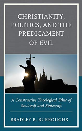 Christianity, Politics, and the Predicament of Evil A Constructive Theological  [Hardcover]