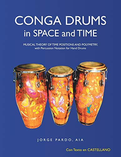 Conga Drums In Space And Time Musical Theory Of Time Positions And Polymetry, W [Paperback]