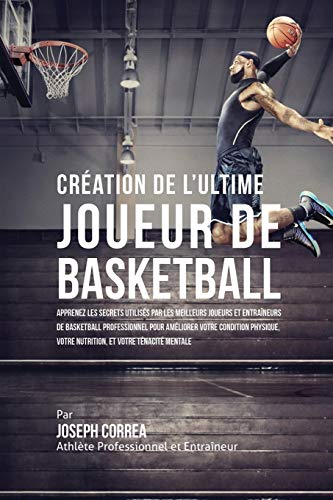 Creation De L'ultime Joueur De Basketball Apprenez Les Secrets Utilises Par Les [Paperback]